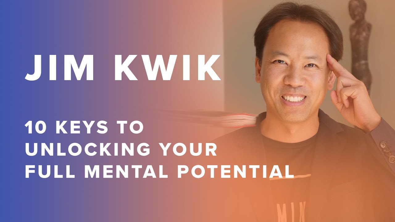 10 Keys To Unlocking Your Full Mental Potential With Jim Kwik
