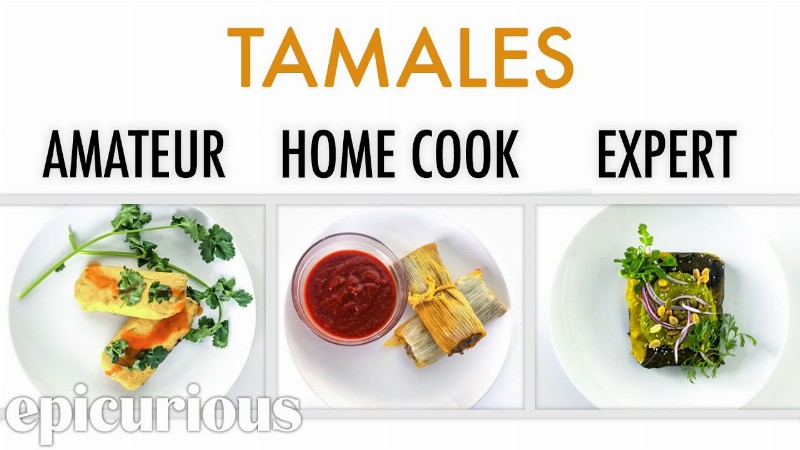 4 Levels Of Tamales: Amateur To Food Scientist : Epicurious