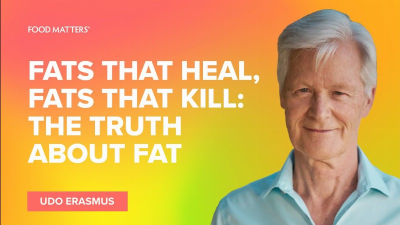Fats That Heal Fats That Kill: The Truth About Fat With Udo Erasmus