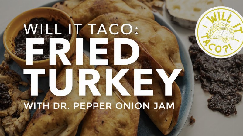 image 0 Fried Turkey Tacos With Dr. Pepper Onion Jam : Will It Taco?!