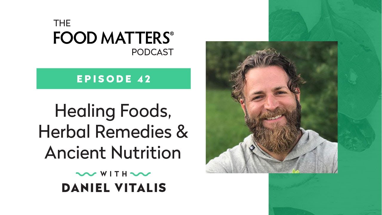 image 0 Healing Foods Herbal Remedies & Ancient Nutrition With Daniel Vitalis (15 Min)