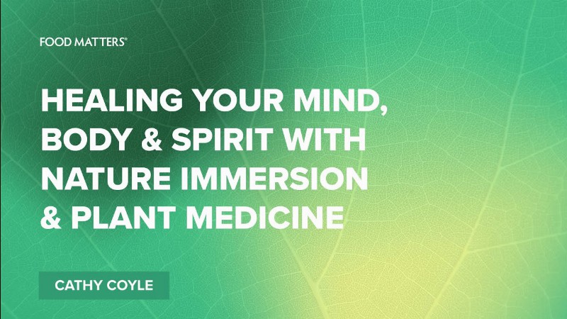 Healing Your Mind Body & Spirit With Nature Immersion & Plant Medicine With Cathy Coyle