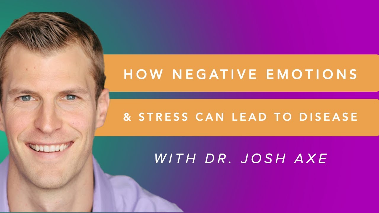 How Negative Emotions And Stress Can Lead To Disease + How To De-stress Naturally With Dr. Josh Axe