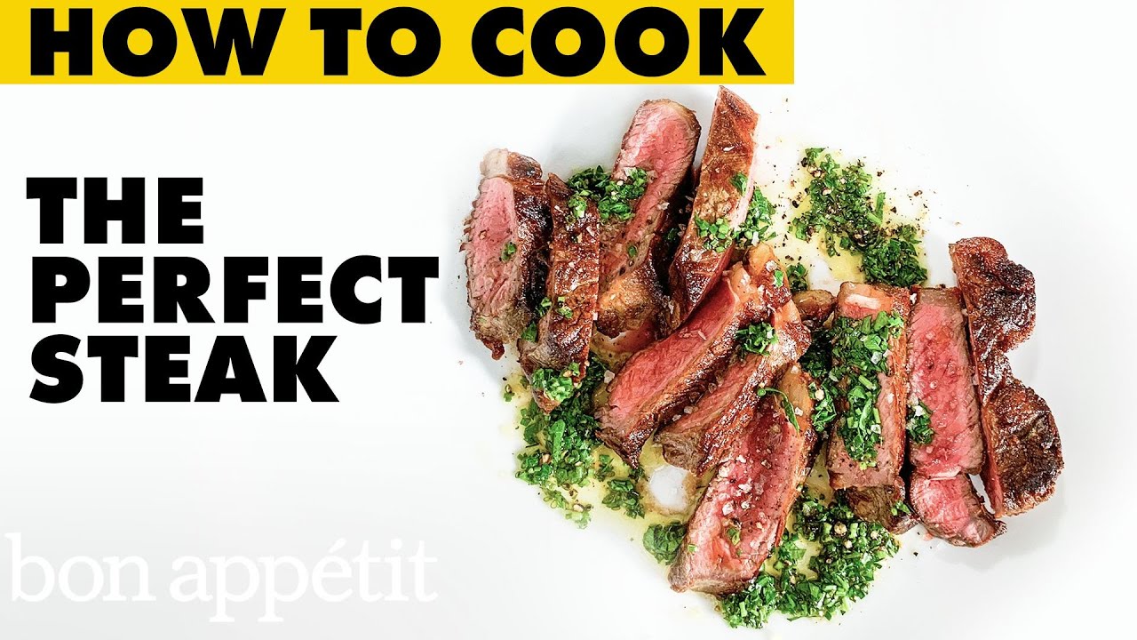 How To Cook A Perfect Steak At Home : Bon Appétit