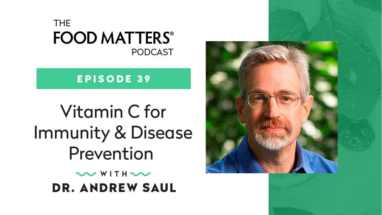 Podcast Episode 39: Vitamin C For Immunity & Disease Prevention With Dr. Andrew Saul