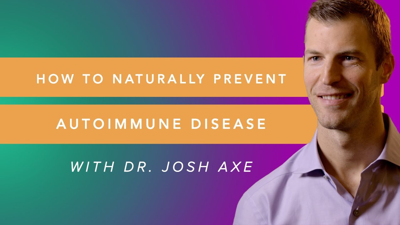 Symptoms Of Autoimmune Disease & Treatment With Dr  Josh Axe