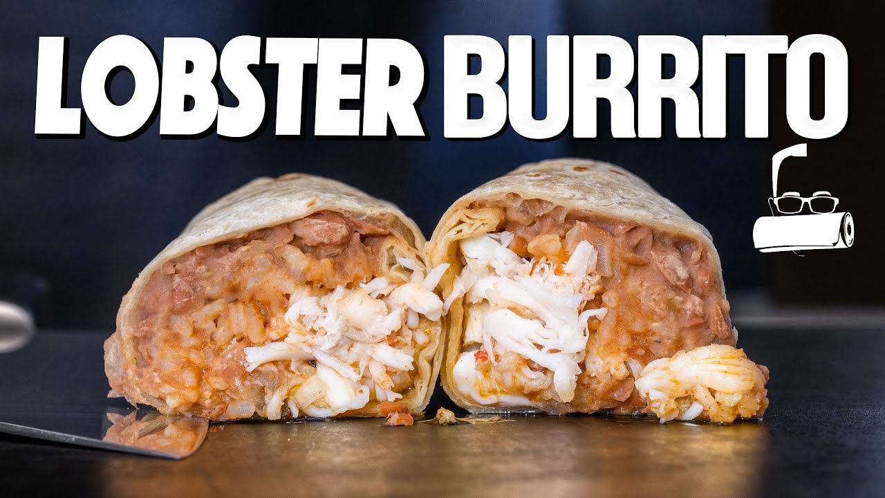 The Best Lobster Bean And Rice Burrito Ever! : Sam The Cooking Guy
