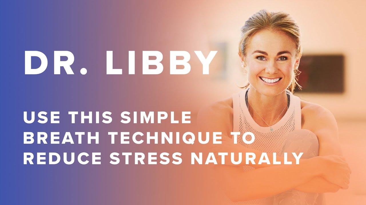 image 0 Use This Simple Breath Technique To Reduce Stress Naturally With Dr. Libby
