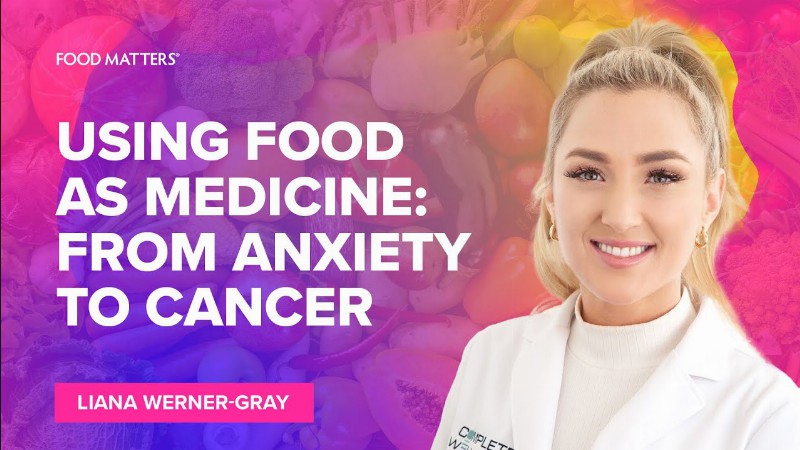 image 0 Using Food As Medicine: From Anxiety To Cancer With Liana Werner-gray